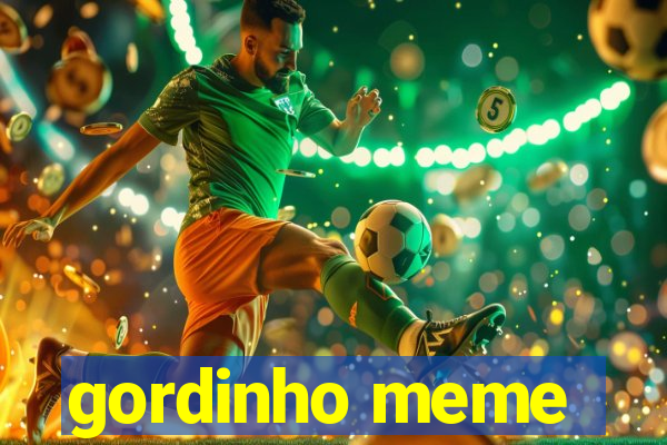 gordinho meme